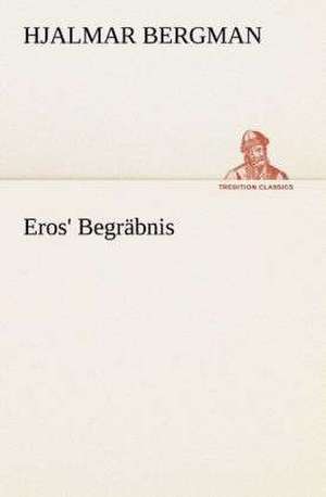 Eros' Begrabnis: I El Loco de Bedlam de Hjalmar Bergman