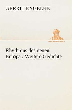 Rhythmus Des Neuen Europa / Weitere Gedichte: I El Loco de Bedlam de Gerrit Engelke