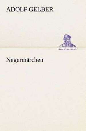 Negermärchen de Adolf Gelber