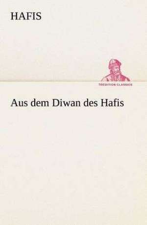 Aus Dem Diwan Des Hafis: I El Loco de Bedlam de Hafis