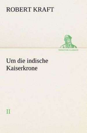 Um Die Indische Kaiserkrone II: I El Loco de Bedlam de Robert Kraft