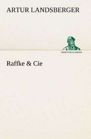 Raffke & Cie de Artur Landsberger