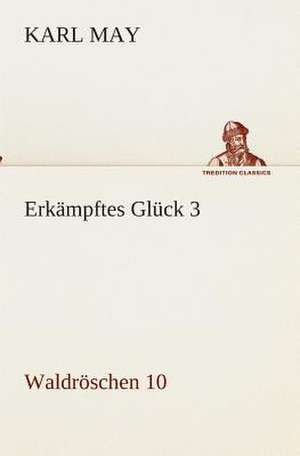 Erkampftes Gluck 3: I El Loco de Bedlam de Karl May