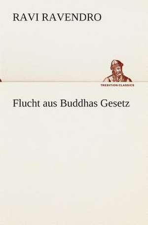 Flucht Aus Buddhas Gesetz: I El Loco de Bedlam de Ravi Ravendro