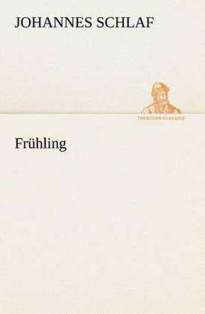 Frühling de Johannes Schlaf
