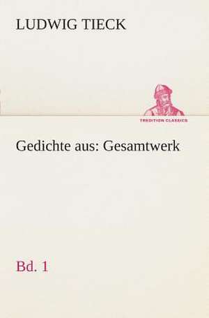 Gedichte Aus: Gesamtwerk de Ludwig Tieck