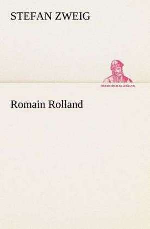 Romain Rolland de Stefan Zweig