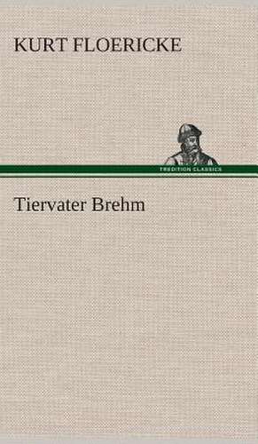 Tiervater Brehm de Kurt Floericke