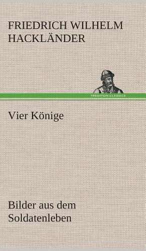 Vier Könige de Friedrich Wilhelm Hackländer