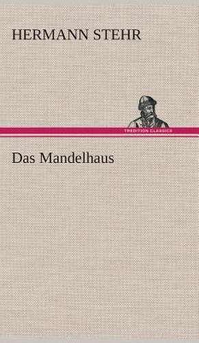 Das Mandelhaus de Hermann Stehr