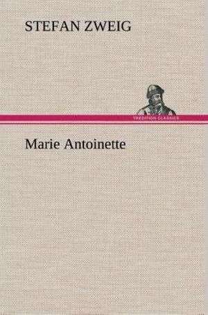 Marie Antoinette de Stefan Zweig