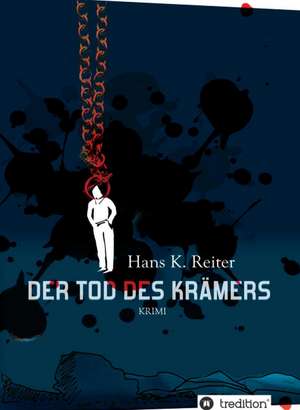 Der Tod Des Kramers: Gesamtwerk de Hans K. Reiter