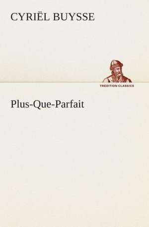 Plus-Que-Parfait de Cyriël Buysse