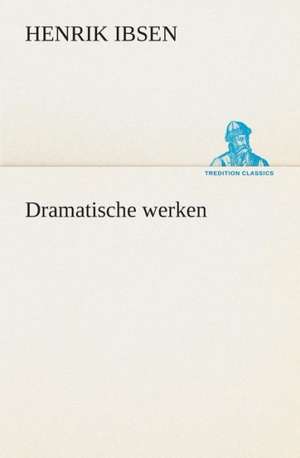 Dramatische Werken: CD. Busken Huet's Beschouwing Over Erasmus de Henrik Ibsen