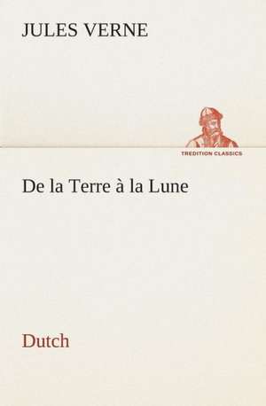 de La Terre a la Lune. Dutch: "De Schoone Zwerfster" de Jules Verne