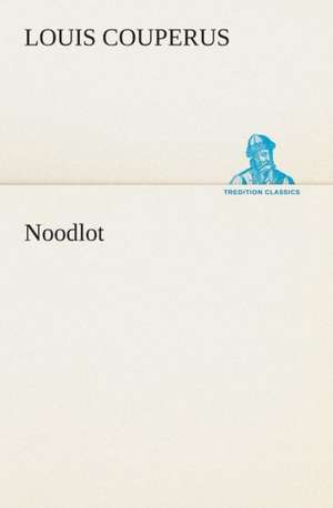 Noodlot de Louis Couperus