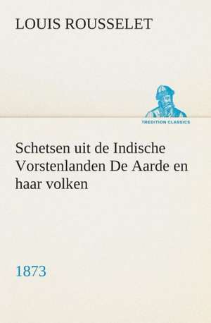 Schetsen Uit de Indische Vorstenlanden de Aarde En Haar Volken, 1873: Overrompeling Eener Plantage de Louis Rousselet