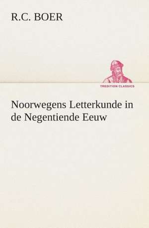 Noorwegens Letterkunde in de Negentiende Eeuw de R. C. Boer