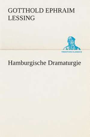 Hamburgische Dramaturgie de Gotthold Ephraim Lessing