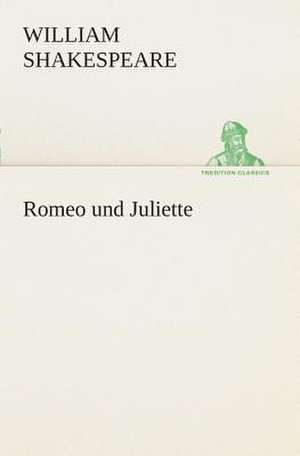 Romeo Und Juliette: Der Tragodie Zweiter Teil de William Shakespeare