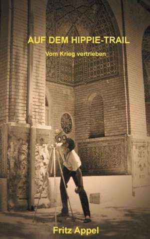 Auf Dem Hippie-Trail: Der Tragodie Zweiter Teil de Fritz Appel