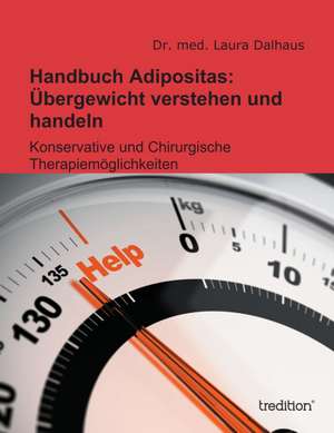 Handbuch Adipositas: Übergewicht verstehen und handeln de Laura Dalhaus