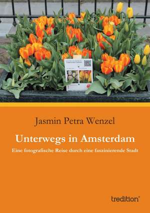 Unterwegs in Amsterdam de Jasmin Petra Wenzel