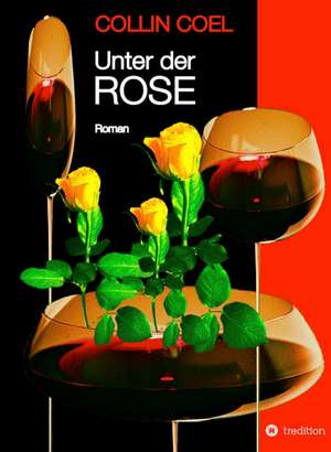 Unter Der Rose: Manipulation de Collin Coel