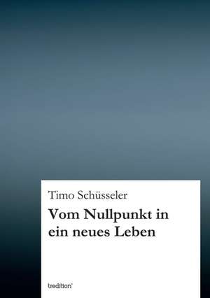 Vom Nullpunkt in Ein Neues Leben: Indiens Religionen Im Lichte Moderner Erkenntnisse de Timo Schüsseler