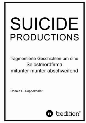 Suicide Productions de Donald C. Doppelthaler