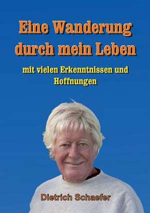 Eine Wanderung Durch Mein Leben: Glamour Und Korruption de Dietrich Schaefer