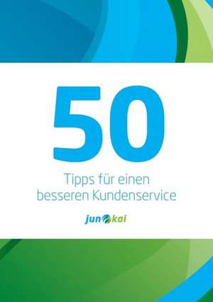 50 Tipps Fur Einen Besseren Kundenservice de junokai GmbH