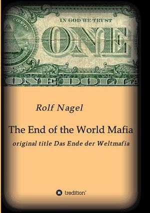 The End of the World Mafia de Rolf Nagel