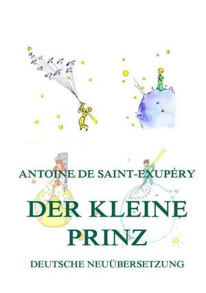 Der kleine Prinz de Antoine de Saint-Exupèry