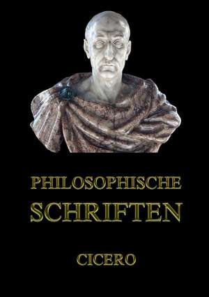 Philosophische Schriften de Cicero