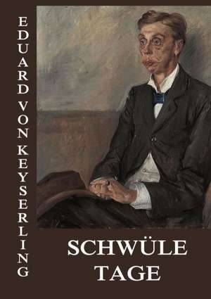 Schwüle Tage de Eduard Von Keyserling