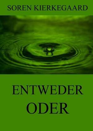 Entweder - Oder de Soren Kierkegaard