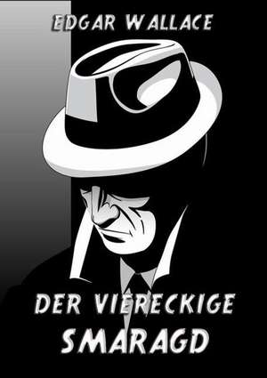 Der viereckige Smaragd de Edgar Wallace