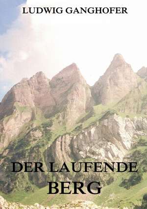 Der laufende Berg de Ludwig Ganghofer