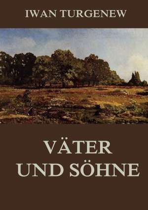 Väter und Söhne de Iwan Turgenew