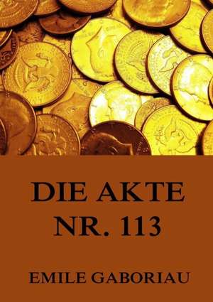 Die Akte Nr. 113 de Emile Gaboriau