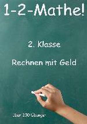 1-2-Mathe! - 2. Klasse - Rechnen mit Geld de Jürgen Beck