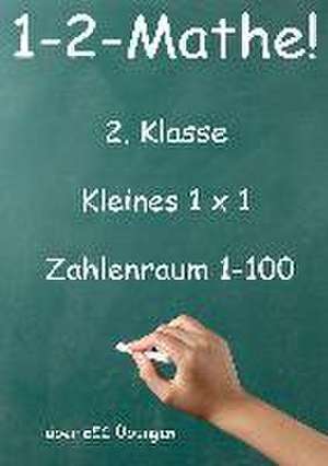 1-2-Mathe! - 2. Klasse - Kleines 1x1, Zahlenraum bis 100 de Jürgen Beck