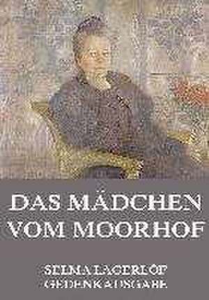 Das Mädchen vom Moorhof de Selma Lagerloef