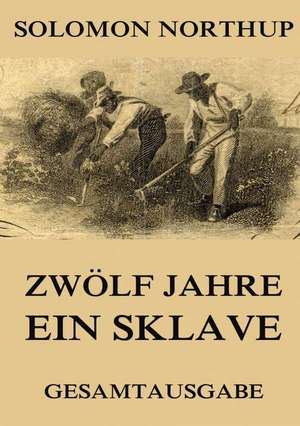 Zwölf Jahre ein Sklave de Solomon Northup