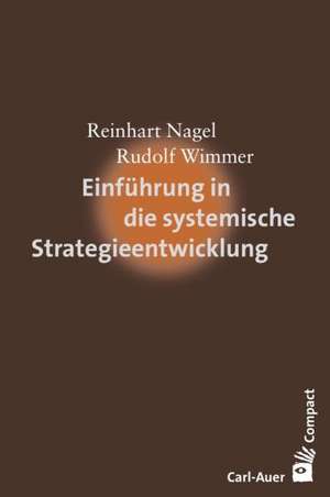 Einführung in die systemische Strategieentwicklung de Reinhart Nagel