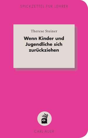 Wenn Kinder und Jugendliche sich zurückziehen de Therese Steiner