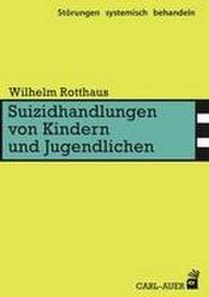 Suizidhandlungen von Kindern und Jugendlichen de Wilhelm Rotthaus