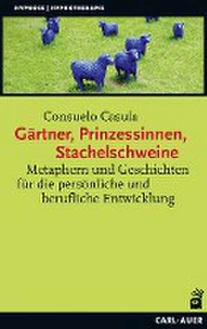 Gärtner, Prinzessinnen, Stachelschweine de Consuelo Casula