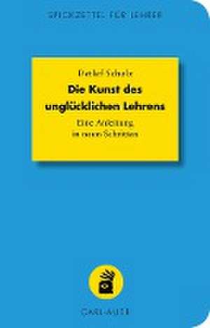 Die Kunst des unglücklichen Lehrens de Detlef Scholz